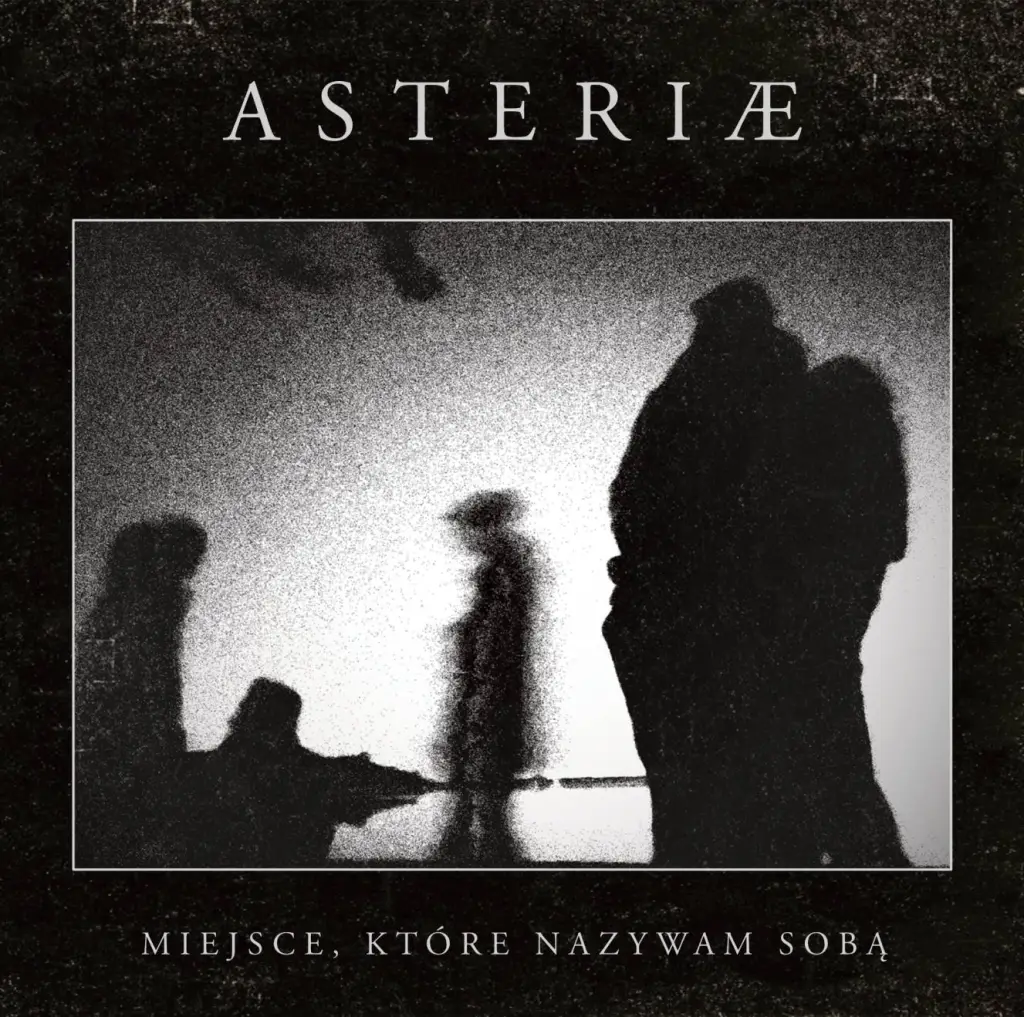 Asteriæ  premiera albumu blackened post hardcore'owego składu z Poznania  "Miejsce, które nazywam sobą"