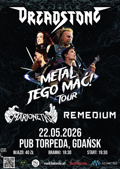 METAL JEGO MAĆ! Dreadstone + Marionetki + Remedium