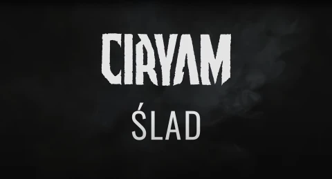 Teledysk „ŚLAD” – CIRYAM