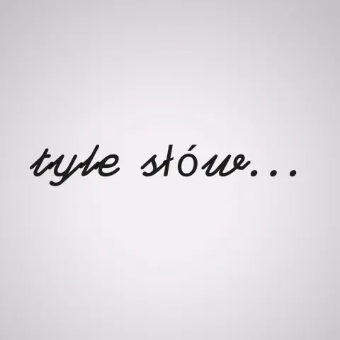 Tyle Słów...