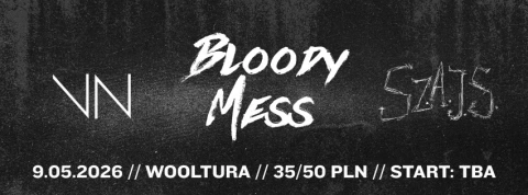 BLOODY MESS + SZAJS + VIVIEN // 09.05.2026 // ŁÓDŹ // WOOLTURA
