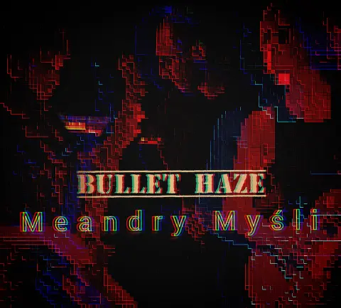 Bullet Haze - Meandry Myśli (Official Video)