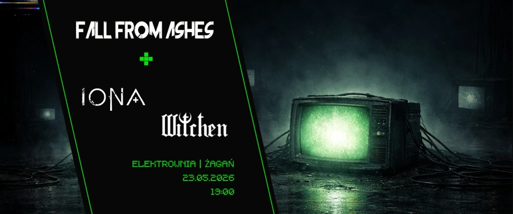 Fall From Ashes + Witchen + IONA / Żagań