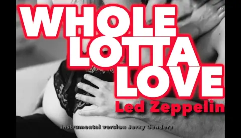 "Whole lotta love"