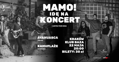MAMO! IDĘ NA KONCERT / KAMUFLAŻE + AYAHUASCA / KLUB BAZA