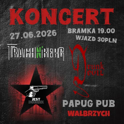 TRACH N' BERG * JEST DOBRZE * DRUNK DEVIL * W PAPUG PUB