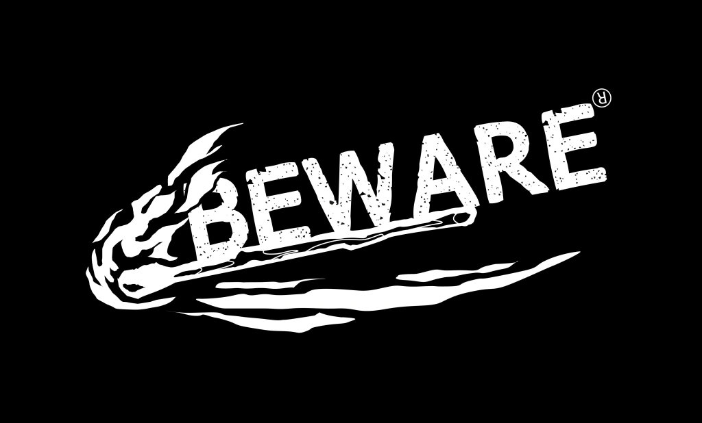 BEWARE